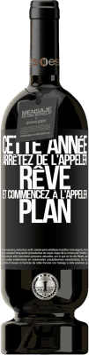 49,95 € Envoi gratuit | Vin rouge Édition Premium MBS® Réserve Cette année arrêtez de l'appeler rêve et commencez à l'appeler plan Étiquette Noire. Étiquette personnalisable Réserve 12 Mois Récolte 2014 Tempranillo