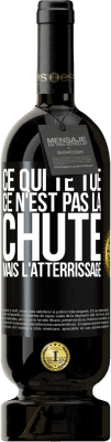 49,95 € Envoi gratuit | Vin rouge Édition Premium MBS® Réserve Ce qui te tue ce n'est pas la chute, mais l'atterrissage Étiquette Noire. Étiquette personnalisable Réserve 12 Mois Récolte 2015 Tempranillo