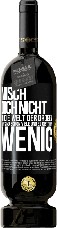 49,95 € Kostenloser Versand | Rotwein Premium Ausgabe MBS® Reserve Misch dich nicht in die Welt der Drogen. Wir sind schon viele und es gibt sehr wenig Schwarzes Etikett. Anpassbares Etikett Reserve 12 Monate Ernte 2015 Tempranillo