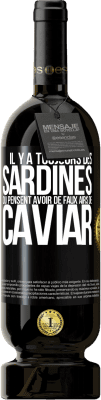 49,95 € Envoi gratuit | Vin rouge Édition Premium MBS® Réserve Il y a toujours des sardines qui pensent avoir de faux airs de caviar Étiquette Noire. Étiquette personnalisable Réserve 12 Mois Récolte 2016 Tempranillo