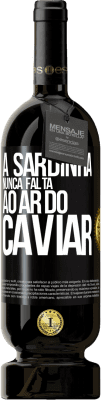 49,95 € Envio grátis | Vinho tinto Edição Premium MBS® Reserva A sardinha nunca falta ao ar do caviar Etiqueta Preta. Etiqueta personalizável Reserva 12 Meses Colheita 2016 Tempranillo