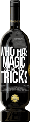 49,95 € 送料無料 | 赤ワイン プレミアム版 MBS® 予約する 魔法を持っている人はトリックを必要としません ブラックラベル. カスタマイズ可能なラベル 予約する 12 月 収穫 2016 Tempranillo