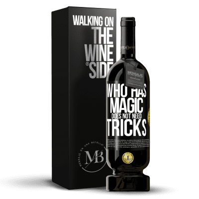 «Who has magic does not need tricks» Premium Edition MBS® Reserve