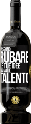 49,95 € Spedizione Gratuita | Vino rosso Edizione Premium MBS® Riserva Possono rubare le tue idee ma mai il talento Etichetta Nera. Etichetta personalizzabile Riserva 12 Mesi Raccogliere 2015 Tempranillo