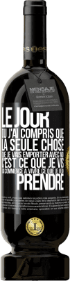 49,95 € Envoi gratuit | Vin rouge Édition Premium MBS® Réserve Le jour où j'ai compris que la seule chose que je vais emporter avec moi c'est ce que je vis j'ai commencé à vivre ce que je veu Étiquette Noire. Étiquette personnalisable Réserve 12 Mois Récolte 2014 Tempranillo