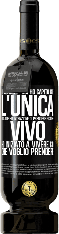 49,95 € Spedizione Gratuita | Vino rosso Edizione Premium MBS® Riserva Il giorno in cui ho capito che l'unica cosa che ho intenzione di prendere è ciò che vivo, ho iniziato a vivere ciò che Etichetta Nera. Etichetta personalizzabile Riserva 12 Mesi Raccogliere 2015 Tempranillo