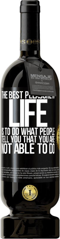 49,95 € 免费送货 | 红酒 高级版 MBS® 预订 生活中最大的乐趣就是做别人告诉你的事情，你做不到 黑标. 可自定义的标签 预订 12 个月 收成 2016 Tempranillo