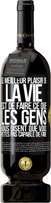 49,95 € Envoi gratuit | Vin rouge Édition Premium MBS® Réserve Le meilleur plaisir de la vie est de faire ce que les gens vous disent que vous n'êtes pas capable de faire Étiquette Noire. Étiquette personnalisable Réserve 12 Mois Récolte 2014 Tempranillo