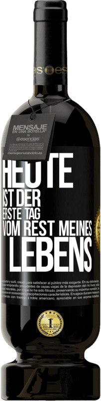 49,95 € Kostenloser Versand | Rotwein Premium Ausgabe MBS® Reserve Heute ist der erste Tag vom Rest meines Lebens Schwarzes Etikett. Anpassbares Etikett Reserve 12 Monate Ernte 2015 Tempranillo