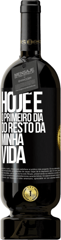 49,95 € Envio grátis | Vinho tinto Edição Premium MBS® Reserva Hoje é o primeiro dia do resto da minha vida Etiqueta Preta. Etiqueta personalizável Reserva 12 Meses Colheita 2015 Tempranillo