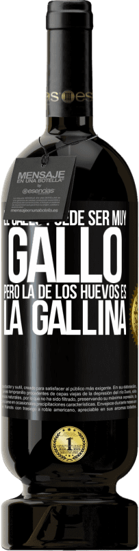 49,95 € Envío gratis | Vino Tinto Edición Premium MBS® Reserva El gallo puede ser muy gallo, pero la de los huevos es la gallina Etiqueta Negra. Etiqueta personalizable Reserva 12 Meses Cosecha 2016 Tempranillo