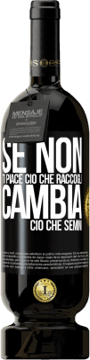 49,95 € Spedizione Gratuita | Vino rosso Edizione Premium MBS® Riserva Se non ti piace ciò che raccogli, cambia ciò che semini Etichetta Nera. Etichetta personalizzabile Riserva 12 Mesi Raccogliere 2016 Tempranillo