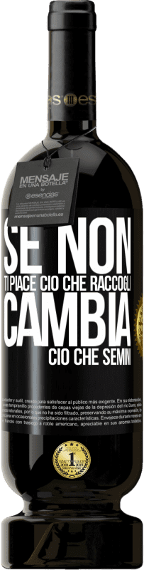 49,95 € Spedizione Gratuita | Vino rosso Edizione Premium MBS® Riserva Se non ti piace ciò che raccogli, cambia ciò che semini Etichetta Nera. Etichetta personalizzabile Riserva 12 Mesi Raccogliere 2015 Tempranillo