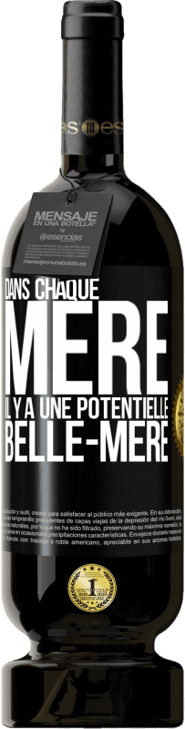 49,95 € Envoi gratuit | Vin rouge Édition Premium MBS® Réserve Dans chaque mère il y a une potentielle belle-mère Étiquette Noire. Étiquette personnalisable Réserve 12 Mois Récolte 2015 Tempranillo