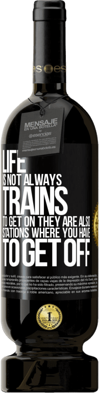 49,95 € 免费送货 | 红酒 高级版 MBS® 预订 生活并不总是火车上车，它们也是您必须下车的车站 黑标. 可自定义的标签 预订 12 个月 收成 2016 Tempranillo