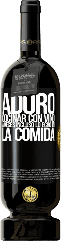 49,95 € Envío gratis | Vino Tinto Edición Premium MBS® Reserva Adoro cocinar con vino. A veces incluso lo echo en la comida Etiqueta Negra. Etiqueta personalizable Reserva 12 Meses Cosecha 2015 Tempranillo