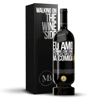 «Eu amo cozinhar com vinho. Às vezes até sinto falta na comida» Edição Premium MBS® Reserva