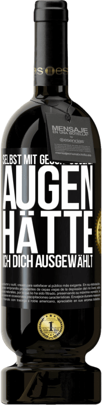 49,95 € Kostenloser Versand | Rotwein Premium Ausgabe MBS® Reserve Selbst mit geschlossenen Augen hätte ich dich ausgewählt Schwarzes Etikett. Anpassbares Etikett Reserve 12 Monate Ernte 2016 Tempranillo