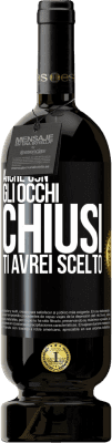 49,95 € Spedizione Gratuita | Vino rosso Edizione Premium MBS® Riserva Anche con gli occhi chiusi ti avrei scelto Etichetta Nera. Etichetta personalizzabile Riserva 12 Mesi Raccogliere 2014 Tempranillo