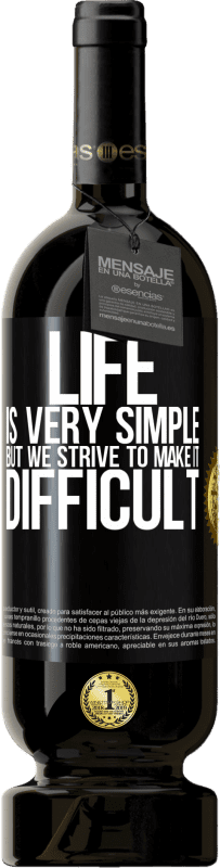 49,95 € 送料無料 | 赤ワイン プレミアム版 MBS® 予約する 人生は非常にシンプルですが、私たちはそれを困難にするよう努めています ブラックラベル. カスタマイズ可能なラベル 予約する 12 月 収穫 2016 Tempranillo