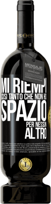 49,95 € Spedizione Gratuita | Vino rosso Edizione Premium MBS® Riserva Mi riempi così tanto che non ho spazio per nessun altro Etichetta Nera. Etichetta personalizzabile Riserva 12 Mesi Raccogliere 2015 Tempranillo