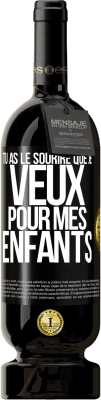 49,95 € Envoi gratuit | Vin rouge Édition Premium MBS® Réserve Tu as le sourire que je veux pour mes enfants Étiquette Noire. Étiquette personnalisable Réserve 12 Mois Récolte 2014 Tempranillo