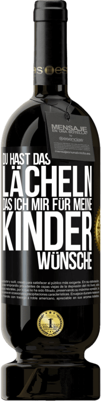 49,95 € Kostenloser Versand | Rotwein Premium Ausgabe MBS® Reserve Du hast das Lächeln, das ich mir für meine Kinder wünsche Schwarzes Etikett. Anpassbares Etikett Reserve 12 Monate Ernte 2015 Tempranillo