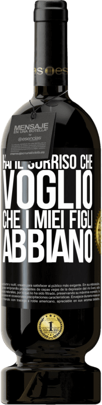 49,95 € Spedizione Gratuita | Vino rosso Edizione Premium MBS® Riserva Hai il sorriso che voglio che i miei figli abbiano Etichetta Nera. Etichetta personalizzabile Riserva 12 Mesi Raccogliere 2015 Tempranillo