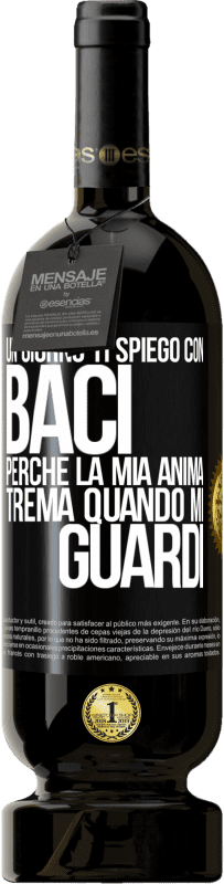49,95 € Spedizione Gratuita | Vino rosso Edizione Premium MBS® Riserva Un giorno ti spiego con baci perché la mia anima trema quando mi guardi Etichetta Nera. Etichetta personalizzabile Riserva 12 Mesi Raccogliere 2016 Tempranillo