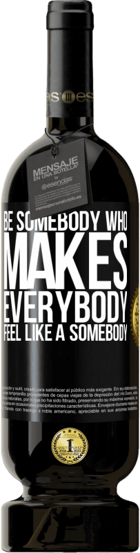 49,95 € Free Shipping | Red Wine Premium Edition MBS® Reserve Be somebody who makes everybody feel like a somebody Black Label. Customizable label Reserve 12 Months Harvest 2016 Tempranillo