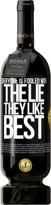 49,95 € Free Shipping | Red Wine Premium Edition MBS® Reserve Everyone is fooled with the lie they like best Black Label. Customizable label Reserve 12 Months Harvest 2016 Tempranillo