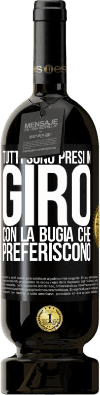 49,95 € Spedizione Gratuita | Vino rosso Edizione Premium MBS® Riserva Tutti sono presi in giro con la bugia che preferiscono Etichetta Nera. Etichetta personalizzabile Riserva 12 Mesi Raccogliere 2016 Tempranillo