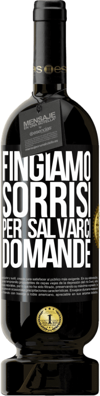 49,95 € Spedizione Gratuita | Vino rosso Edizione Premium MBS® Riserva Fingiamo sorrisi per salvarci domande Etichetta Nera. Etichetta personalizzabile Riserva 12 Mesi Raccogliere 2016 Tempranillo