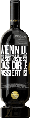 49,95 € Kostenloser Versand | Rotwein Premium Ausgabe MBS® Reserve Wenn du mir die Gelegenheit gibst, kann ich das Schönste sein, das dir je passiert ist Schwarzes Etikett. Anpassbares Etikett Reserve 12 Monate Ernte 2014 Tempranillo