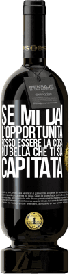 49,95 € Spedizione Gratuita | Vino rosso Edizione Premium MBS® Riserva Se mi dai l'opportunità, posso essere la cosa più bella che ti sia capitata Etichetta Nera. Etichetta personalizzabile Riserva 12 Mesi Raccogliere 2014 Tempranillo