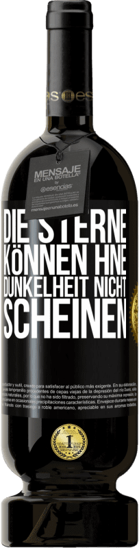 49,95 € Kostenloser Versand | Rotwein Premium Ausgabe MBS® Reserve Die Sterne können hne Dunkelheit nicht scheinen Schwarzes Etikett. Anpassbares Etikett Reserve 12 Monate Ernte 2015 Tempranillo