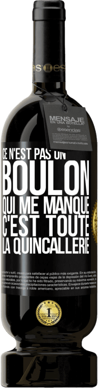 49,95 € Envoi gratuit | Vin rouge Édition Premium MBS® Réserve Ce n'est pas un boulon qui me manque, c'est toute la quincallerie Étiquette Noire. Étiquette personnalisable Réserve 12 Mois Récolte 2015 Tempranillo