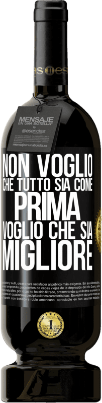 49,95 € Spedizione Gratuita | Vino rosso Edizione Premium MBS® Riserva Non voglio che tutto sia come prima, voglio che sia migliore Etichetta Nera. Etichetta personalizzabile Riserva 12 Mesi Raccogliere 2015 Tempranillo