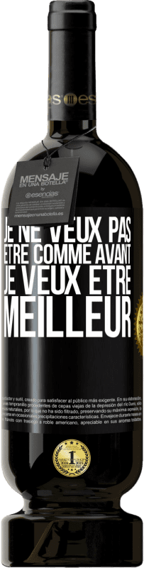 49,95 € Envoi gratuit | Vin rouge Édition Premium MBS® Réserve Je ne veux pas être comme avant, je veux être meilleur Étiquette Noire. Étiquette personnalisable Réserve 12 Mois Récolte 2015 Tempranillo