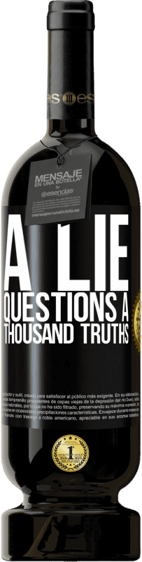 49,95 € Free Shipping | Red Wine Premium Edition MBS® Reserve A lie questions a thousand truths Black Label. Customizable label Reserve 12 Months Harvest 2015 Tempranillo