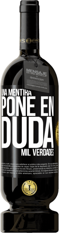 49,95 € Envío gratis | Vino Tinto Edición Premium MBS® Reserva Una mentira pone en duda mil verdades Etiqueta Negra. Etiqueta personalizable Reserva 12 Meses Cosecha 2015 Tempranillo