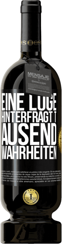 49,95 € Kostenloser Versand | Rotwein Premium Ausgabe MBS® Reserve Eine Lüge hinterfragt tausend Wahrheiten Schwarzes Etikett. Anpassbares Etikett Reserve 12 Monate Ernte 2015 Tempranillo