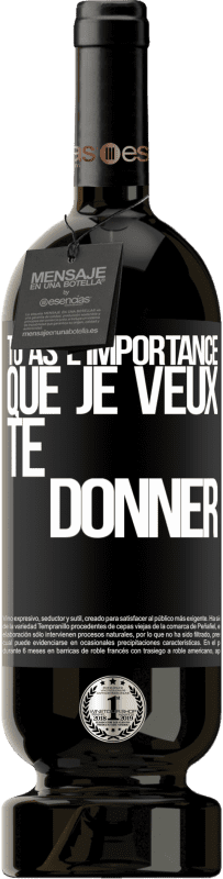 49,95 € Envoi gratuit | Vin rouge Édition Premium MBS® Réserve Tu as l'importance que je veux te donner Étiquette Noire. Étiquette personnalisable Réserve 12 Mois Récolte 2015 Tempranillo