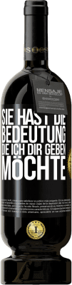 49,95 € Kostenloser Versand | Rotwein Premium Ausgabe MBS® Reserve Sie hast die Bedeutung, die ich dir geben möchte Schwarzes Etikett. Anpassbares Etikett Reserve 12 Monate Ernte 2014 Tempranillo