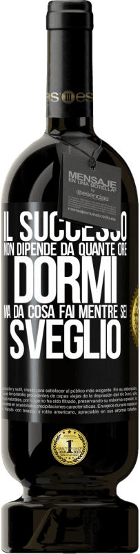 49,95 € Spedizione Gratuita | Vino rosso Edizione Premium MBS® Riserva Il successo non dipende da quante ore dormi, ma da cosa fai mentre sei sveglio Etichetta Nera. Etichetta personalizzabile Riserva 12 Mesi Raccogliere 2015 Tempranillo