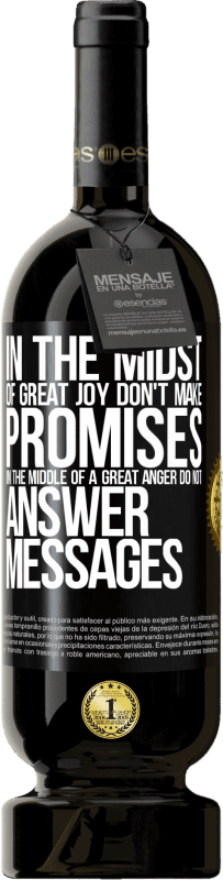 49,95 € Free Shipping | Red Wine Premium Edition MBS® Reserve In the midst of great joy, don't make promises. In the middle of a great anger, do not answer messages Black Label. Customizable label Reserve 12 Months Harvest 2015 Tempranillo