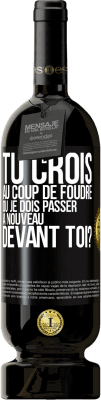 49,95 € Envoi gratuit | Vin rouge Édition Premium MBS® Réserve Tu crois au coup de foudre ou je dois passer à nouveau devant toi? Étiquette Noire. Étiquette personnalisable Réserve 12 Mois Récolte 2015 Tempranillo