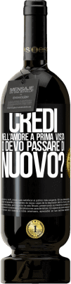 49,95 € Spedizione Gratuita | Vino rosso Edizione Premium MBS® Riserva credi nell'amore a prima vista o devo passare di nuovo? Etichetta Nera. Etichetta personalizzabile Riserva 12 Mesi Raccogliere 2015 Tempranillo