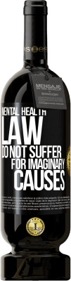 49,95 € Free Shipping | Red Wine Premium Edition MBS® Reserve Mental Health Law: Do not suffer for imaginary causes Black Label. Customizable label Reserve 12 Months Harvest 2015 Tempranillo