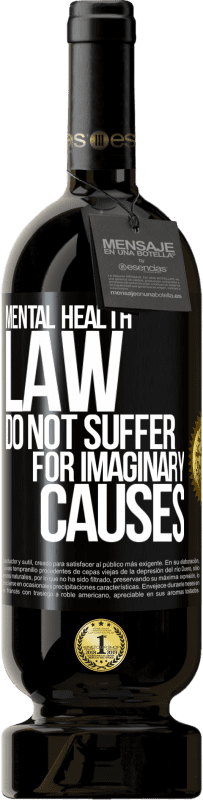 49,95 € Free Shipping | Red Wine Premium Edition MBS® Reserve Mental Health Law: Do not suffer for imaginary causes Black Label. Customizable label Reserve 12 Months Harvest 2014 Tempranillo